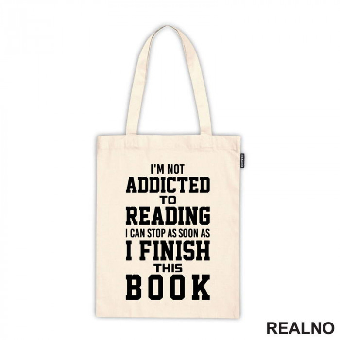 I'm Not Addicted To Reading I Can Stop As Soon As I Finish This - Books - Čitanje - Knjige - Ceger