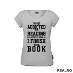 I'm Not Addicted To Reading I Can Stop As Soon As I Finish This - Books - Čitanje - Knjige - Majica