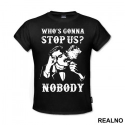 Who's Gonna Stop US? NOBODY - Peaky Blinders - Majica