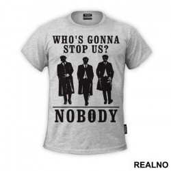 Who's Gonna Stop US? NOBODY - Brothers - Peaky Blinders - Majica