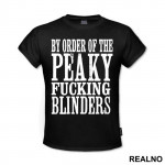 By The Order Of Peaky Fucking Blinders - Peaky Blinders - Majica