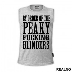 By The Order Of Peaky Fucking Blinders - Peaky Blinders - Majica