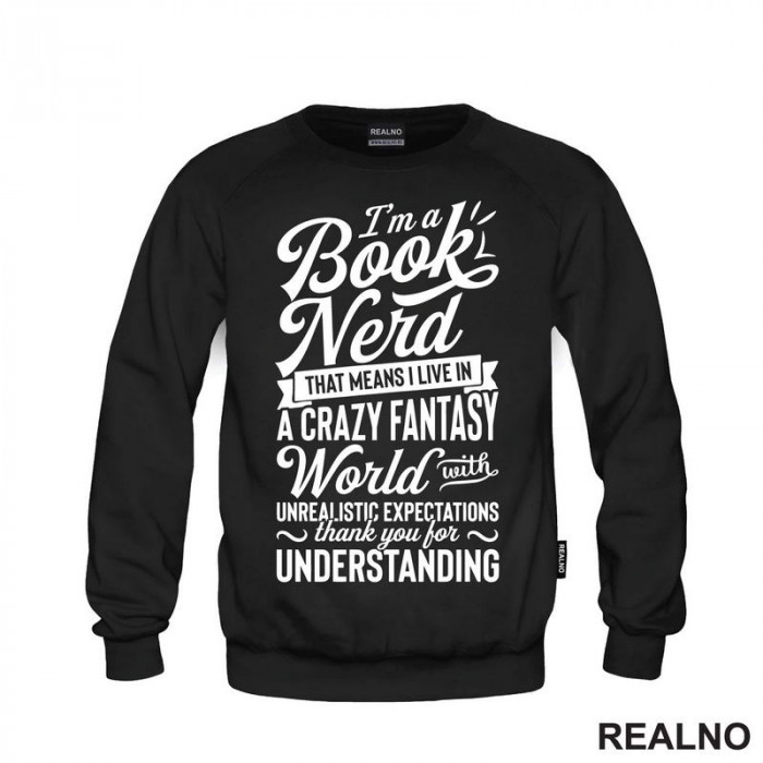 I'm A Book Nerd That Means I Live In A Crazy Fantast World With Unrealistic Exoectations Thank You For Understanding - Books - Čitanje - Knjige - Duks