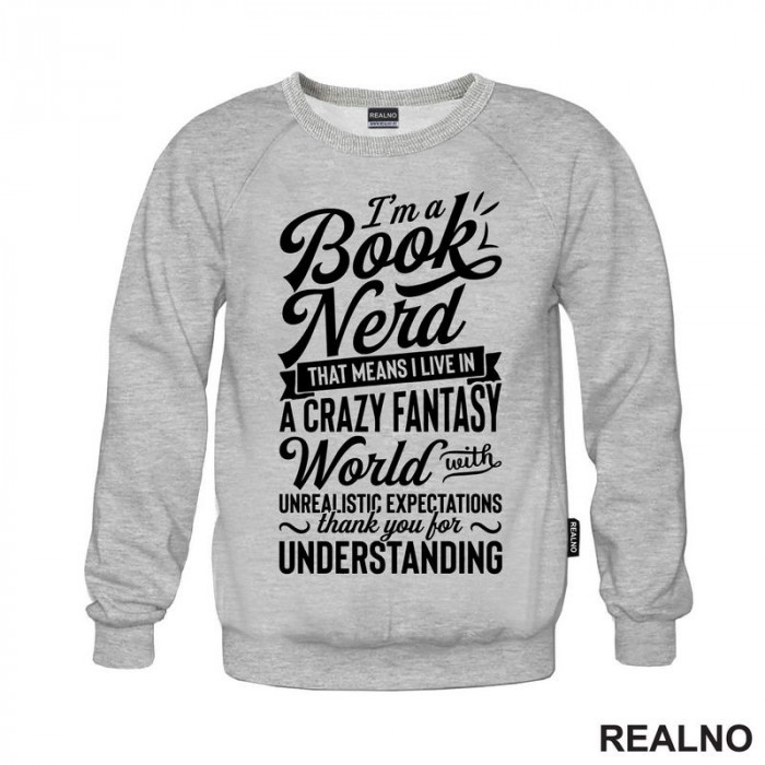 I'm A Book Nerd That Means I Live In A Crazy Fantast World With Unrealistic Exoectations Thank You For Understanding - Books - Čitanje - Knjige - Duks