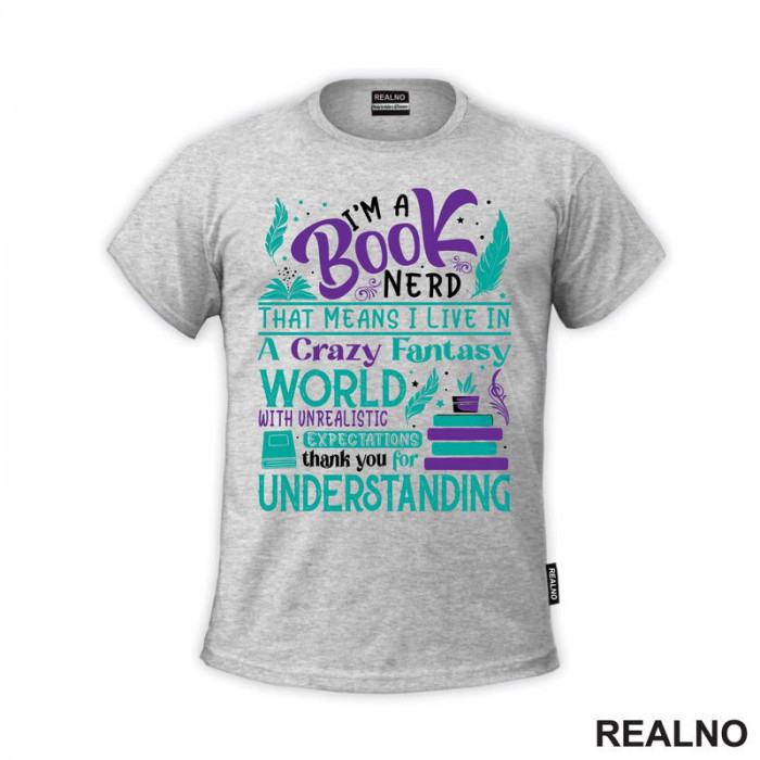 I'm A Book Nerd That Means I Live In A Crazy Fantast World With Unrealistic Exoectations Thank You For Understanding - Green And Purple - Books - Čitanje - Knjige - Majica