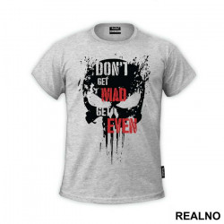 Don't Get Mad Get Even - Punisher - Majica