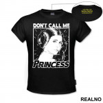 Don't Call Me Princess - Princess Leia - Star Wars - Majica
