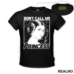Don't Call Me Princess - Princess Leia - Star Wars - Majica Don't Call Me Princess - Princess Leia - Star Wars - Majica