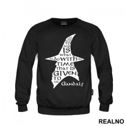 All we have to decide is what to do with the time that is given us - Gandalf - Lord Of The Rings - LOTR - Duks All we have to decide is what to do with the time that is given us - Gandalf - Lord Of The Rings - LOTR - Duks