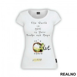 The world is not in your books and maps, it's out there - Gandalf - Lord Of The Rings - LOTR - Majica The world is not in your books and maps, it's out there - Gandalf - Lord Of The Rings - LOTR - Majica