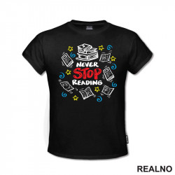 Never Stop Reading - Books - Čitanje - Knjige - Majica