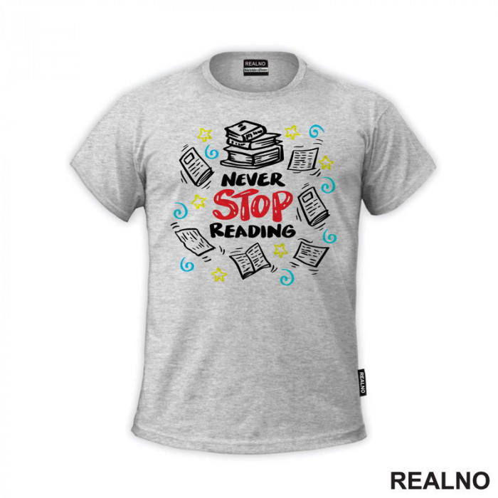 Never Stop Reading - Books - Čitanje - Knjige - Majica