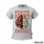 Reading Can Seriously Damage Your Ignorance - Books - Čitanje - Knjige - Majica