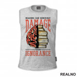 Reading Can Seriously Damage Your Ignorance - Books - Čitanje - Knjige - Majica