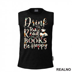 Drink Tea, Read Books, Be Happy - Books - Čitanje - Knjige - Majica