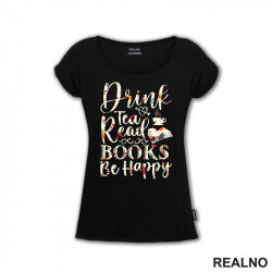 Drink Tea, Read Books, Be Happy - Books - Čitanje - Knjige - Majica