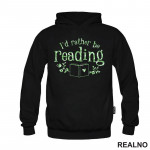 I'd Rather Be Reading - Green Flowers - Books - Čitanje - Knjige - Duks