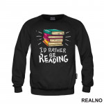 I'd Rather Be Reading - Colorful - Books - Čitanje - Knjige - Duks
