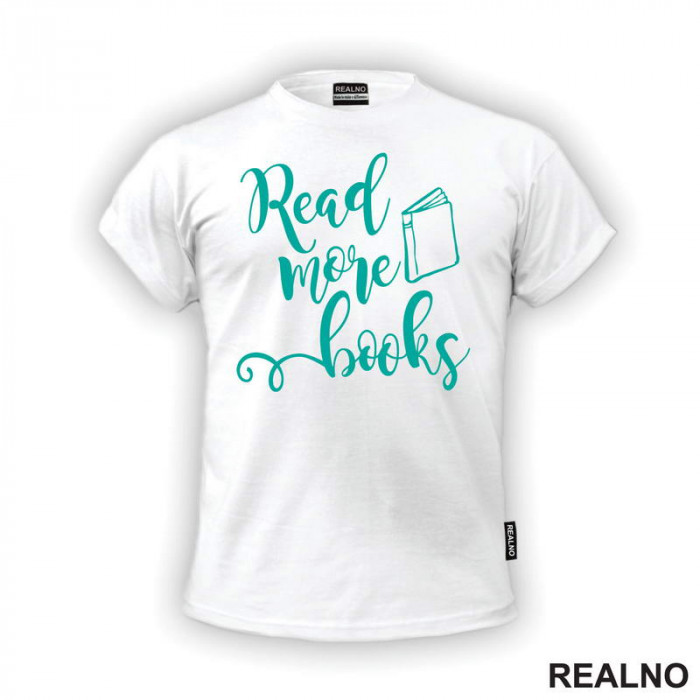 Read More Books - Teal - Books - Čitanje - Knjige - Majica