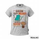 Grow Your Mind, Read A Book - Books - Čitanje - Knjige - Majica