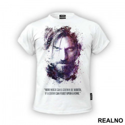 How Much Can A Crown Be Worth, When A Crow Can Dine Upon A King? - Jaime Lannister - Game Of Thrones - GOT - Majica