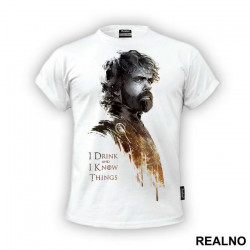 I Drink And I Know Things - Tyrion Lannister - Game Of Thrones - GOT - Majica