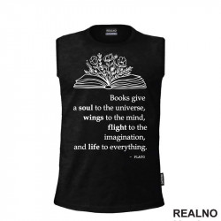 Books Give A Soul To The Universe, Wings To The Mind, Flight To The Imagination, And Life To Everything. - PLATO - Books - Čitanje - Knjige - Majica