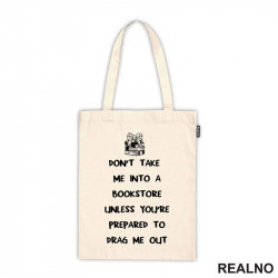 Don't Take Me Into A Bookstore Unless You're Prepared To Drag Me Out - Books - Čitanje - Knjige - Ceger
