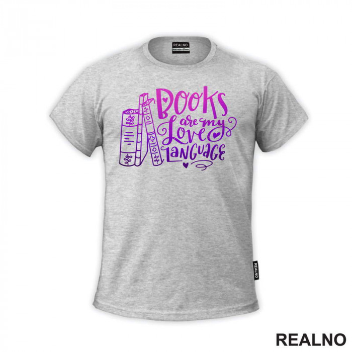 Books Are My Love Language - Purple And Pink - Colors - Books - Čitanje - Knjige - Majica