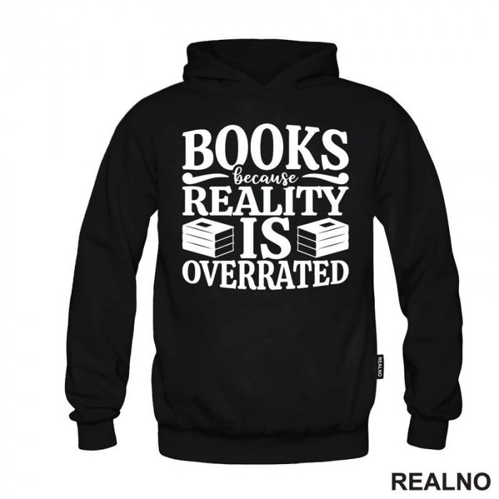 Books Because Reality Is Overrated  - Books - Čitanje - Knjige - Duks