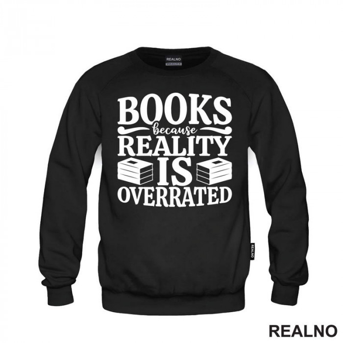 Books Because Reality Is Overrated  - Books - Čitanje - Knjige - Duks