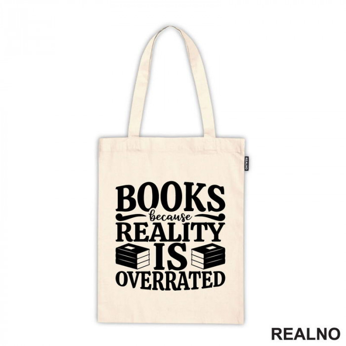 Books Because Reality Is Overrated  - Books - Čitanje - Knjige - Ceger