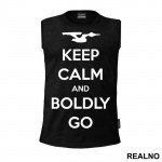Keep Calm And Boldly Go - Star Trek - Majica