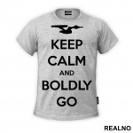 Keep Calm And Boldly Go - Star Trek - Majica