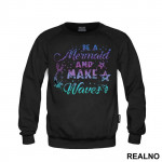 Be A Mermaid And Make Waves - Sirene - Duks