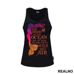 She Dreams Of The Ocean Late At Night And Longs For The Wild Salt Air - Sirene - Mermaid - Majica