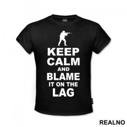 Keep Calm And Blame It On The Lag - Counter - Strike - CS - Majica Keep Calm And Blame It On The Lag - Counter - Strike - CS - Majica