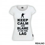 Keep Calm And Blame It On The Lag - Counter - Strike - CS - Majica