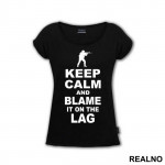 Keep Calm And Blame It On The Lag - Counter - Strike - CS - Majica
