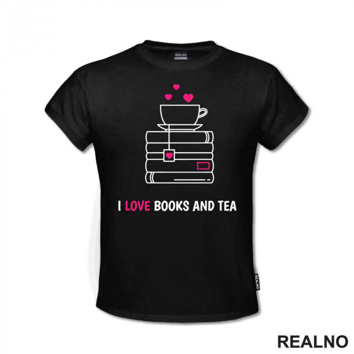 I Love Books And Tea - White And Pink - Books - Čitanje - Knjige - Majica I Love Books And Tea - White And Pink - Books - Čitanje - Knjige - Majica