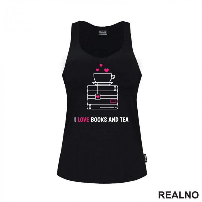 I Love Books And Tea - White And Pink - Books - Čitanje - Knjige - Majica I Love Books And Tea - White And Pink - Books - Čitanje - Knjige - Majica