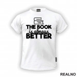 The Book Is Always Better - Outline - Books - Čitanje - Knjige - Majica