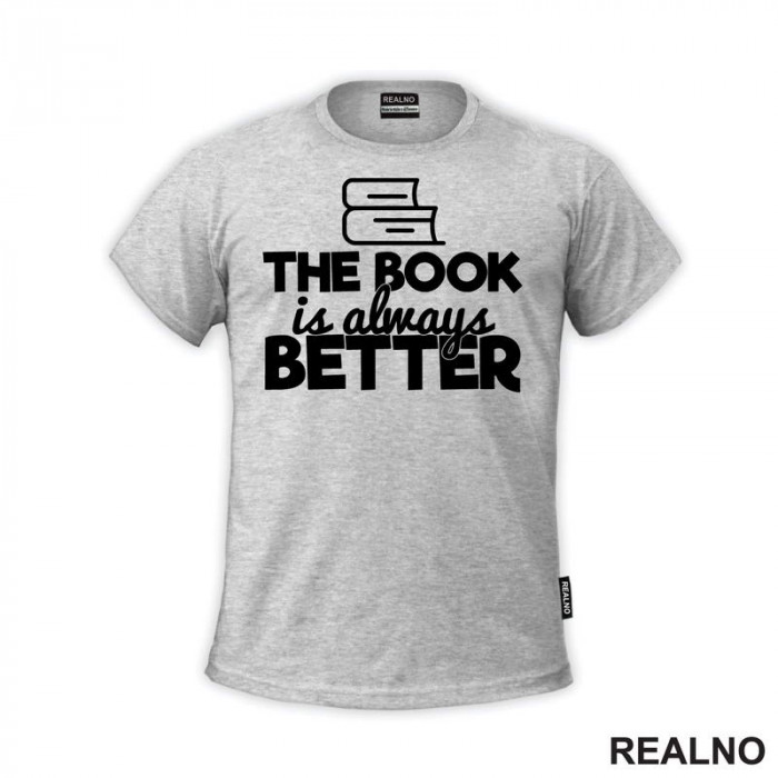 The Book Is Always Better - Outline - Books - Čitanje - Knjige - Majica