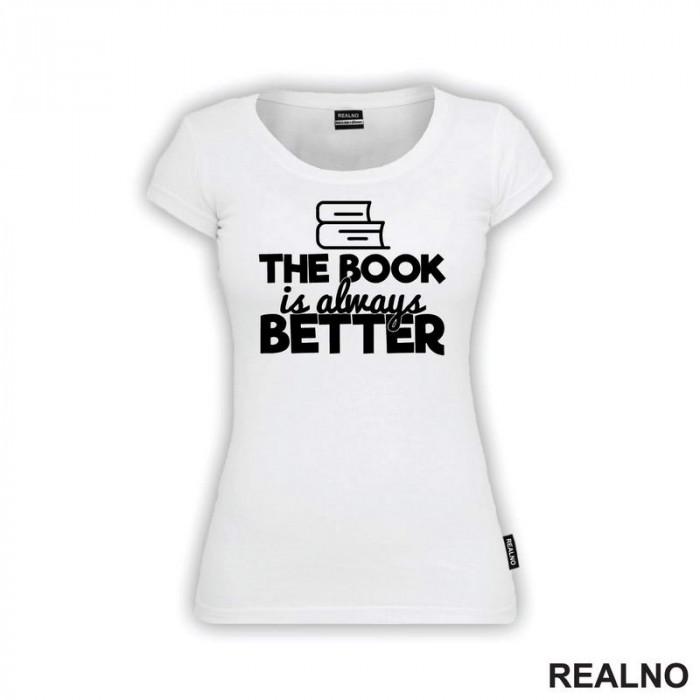 The Book Is Always Better - Outline - Books - Čitanje - Knjige - Majica