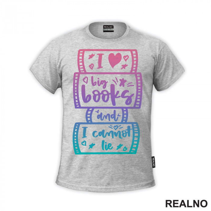 I Love Big Books And I Cannot Lie - Colors - Books - Čitanje - Knjige - Majica