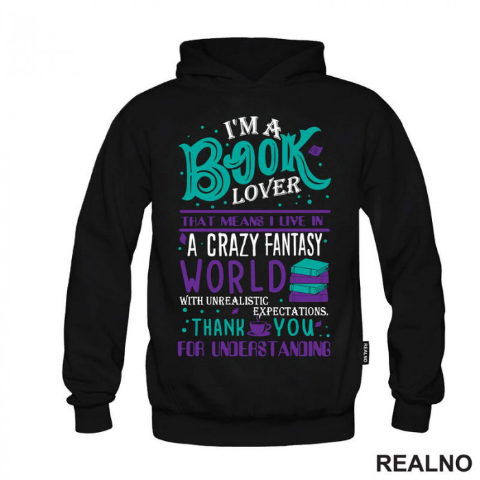 I'm A Book Lover That Means I Live In A Crazy Fantasy World With Unrealistic Expectation Thank Yoy For Understandig - Green And Purple - Books - Čitanje - Knjige - Duks I'm A Book Lover That Means I Live In A Crazy Fantasy World With Unrealistic Expectation Thank Yoy For Understandig - Green And Purple - Books - Čitanje - Knjige - Duks