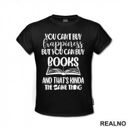 You Can't Buy Happiness But You Can Buy Book And That's Kinda The Same Thing - Books - Čitanje - Knjige - Majica