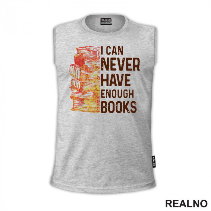 I Can Never Have Enough Books - Books - Čitanje - Knjige - Majica