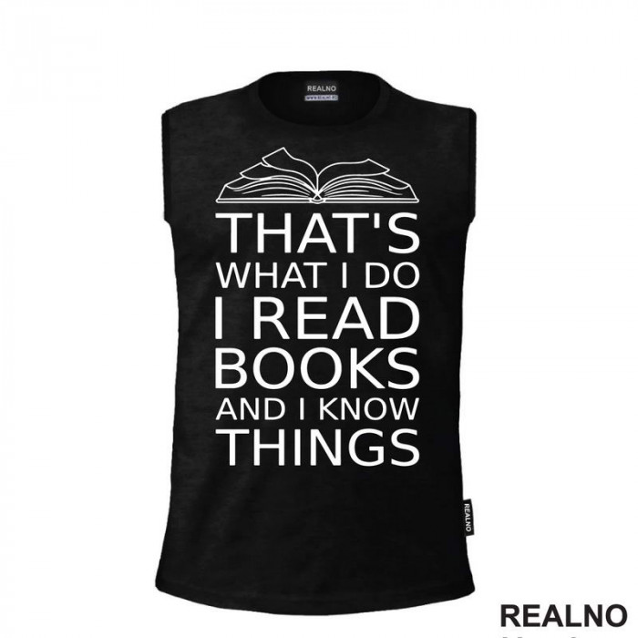 That's What I Do I Read Books And I Know Things - book - Books - Čitanje - Knjige - Majica