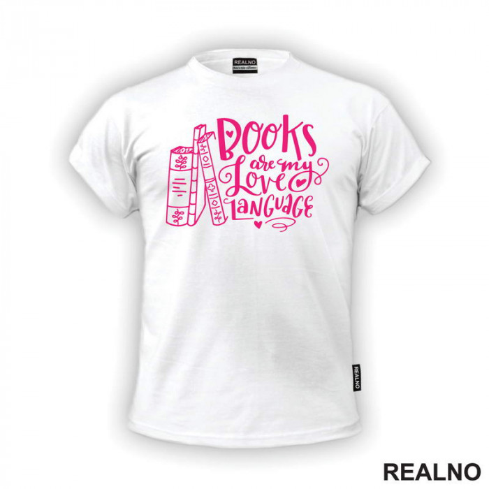 Books Are My Love Language - Pink - Books - Čitanje - Knjige - Majica